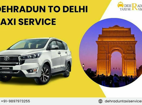 Safe and Comfortable Dehradun to Delhi Taxi Service - Transport