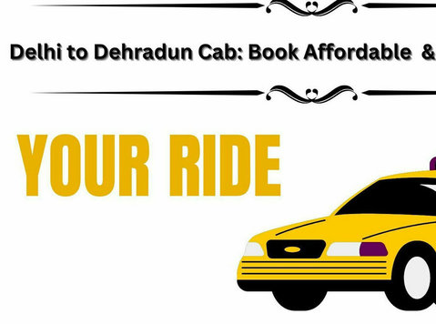 Delhi to Dehradun cab – Book Affordable & Comfortable Ride - Services: Other