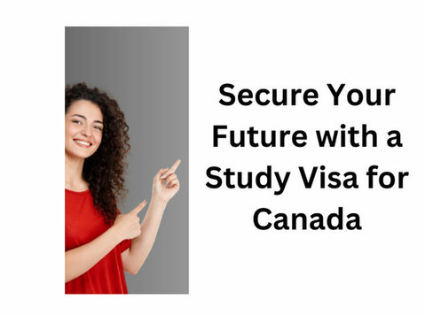 Secure Your Future with a Study Visa for Canada - Avocaţi/Servicii Financiare