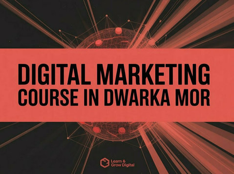 Digital Marketing Course in Dwarka Mor - Classes: Other
