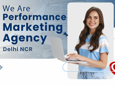 Performance Marketing Agency Delhi Ncr - Computer/Internet