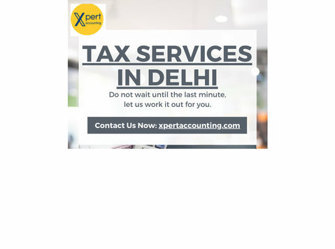 Best Tax Services In Delhi – Xpert Accounting - Юридические услуги/финансы