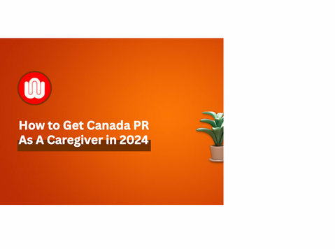 Immigrate to Canada As A Caregiver in 2024 - حقوقی / مالی