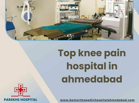 Top knee pain solutions in ahmedabad - Parekhs - Muu