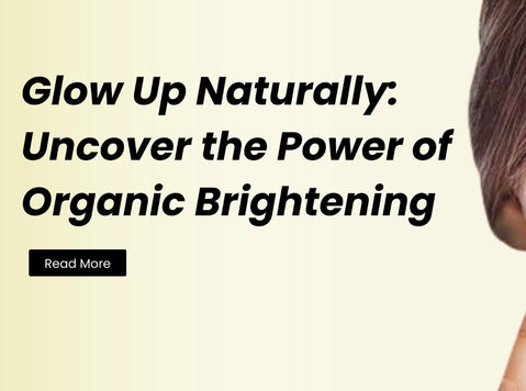 Glow Up Naturally: Uncover the Power of Organic Brightening - Moda/Beleza