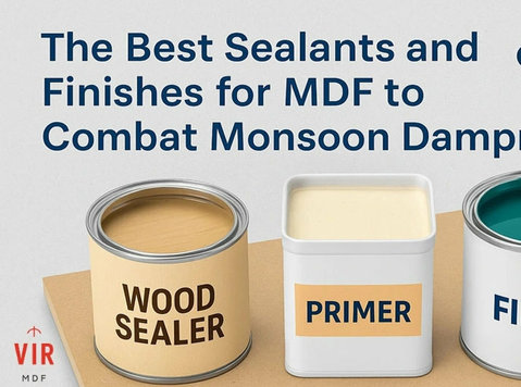 Protect Mdf in Monsoon with Quality Sealants and Finishes - Останато