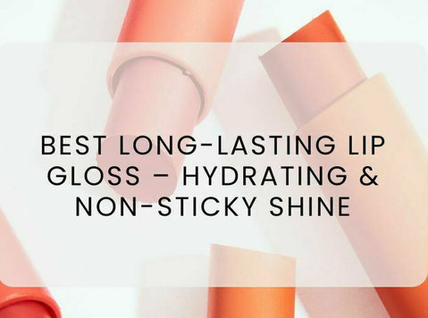 best Long-lasting Lip Gloss – Hydrating & Non-sticky Shine - Bellezza/Moda
