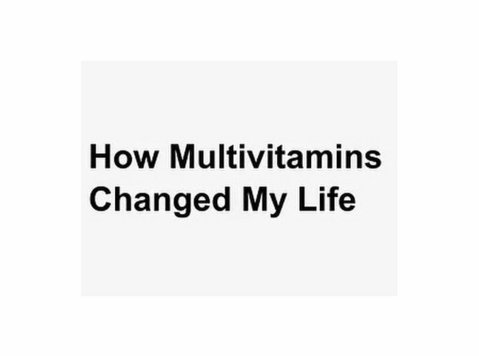 How Multivitamins Changed My Life - Khác