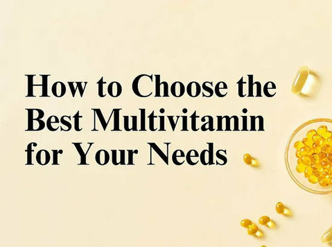 How to Choose the Best Multivitamin for Your Needs - Khác