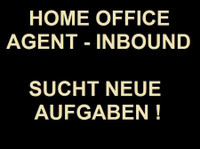Home Office Agent - Inbound sucht neue Aufgaben ! - Zakelijke contacten