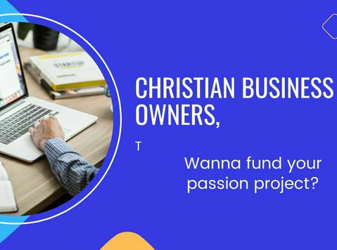 Christian Business Owners, wanna fund your passion project? - מחשבים/אינטרנט