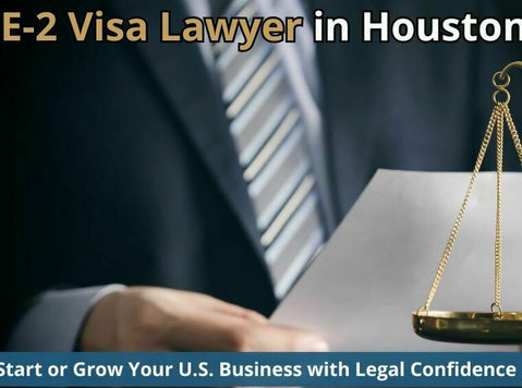 E-2 Visa Lawyer in Houston - Start or Grow Your U.s. Busines - قانونی/مالیاتی