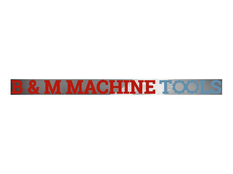 B & M Machine Tools - Engineering Machinery - Dovoz a Vývoz