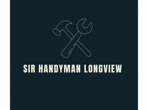 Sir Handyman Longview Tx - Home & Garden Services