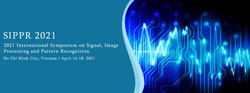 2021 International Symposium on Signal, Image Processing and Pattern Recognition (sippr 2021)