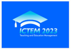 2023 4th International Conference on Teaching and Education Management (ictem 2023)
