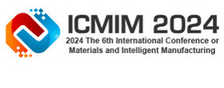 2024 The 6th International Conference on Materials and Intelligent Manufacturing (icmim 2024)