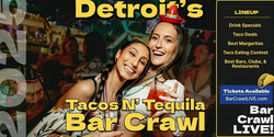 2025 Official Tacos N Tequila Bar Crawl Live Detroit Cinco De Mayo