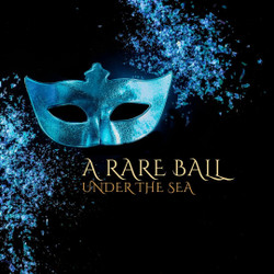 A Rare Ball: Under the Sea Masquerade