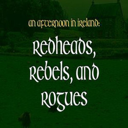An Afternoon in Ireland: Redheads, Rebels, and Rogues