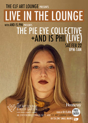 And Is Phi + Pie Eye Collective - Live in the Lounge Free Entry