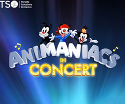 Animaniacs in Concert with your Toronto Symphony Orchestra, March 30