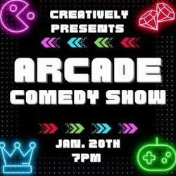 Arcade Comedy Show: presented by Creatively