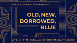 Austin Symphonic Band: "Old, New, Borrowed, Blue"