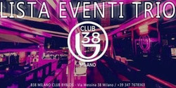 B38 Club Byblos Milano // Venerdì Lista Trio