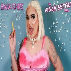 Baga Chipz - The 'Much Betta!' Tour - Newtown