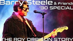 Barry Steele & Friends - The 30 Special 'The Roy Orbison Story'