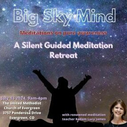 Big Sky Mind: A Silent Guided Meditation Retreat in Evergreen