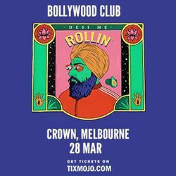 Bollywood Club Presents Desi Me Rollin at Crown, Melbourne