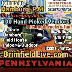 Brimfield Antique Shows Traveling Show! Hamburg Pa! 100 Hand Picked Vendors in All Categories!