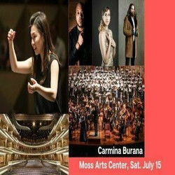 Carmina Burana - full chorus And orchestra at Moss Arts Center July 15