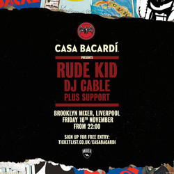 Casa Bacardí - Rude Kid, Dj Cable, plus support - Free Entry
