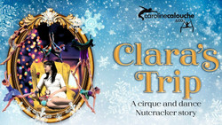 Clara's Trip: A Cirque and Dance Nutcracker Story