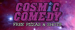 Cosmic Comedy Open Mic with Free pizza & shots