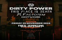 Dirty Power | This Place Is Death | Factotem | Dotwork at Fred Zeppelins - Cork