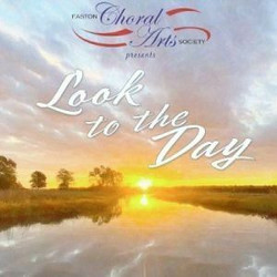 Easton Choral Arts Upcoming Concert - "Look to the Day"