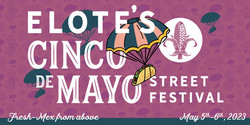 Elote's 2 Day Cinco de Mayo Street Festival