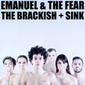 Emanuel And The Fear / the Brackish / Sink