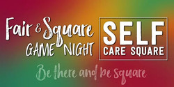 Fair and Square: Game Night at The Self Care Square