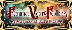 Femme Von Follies: Neo-Classical Burlesque, accompanied by The Ashley Rose Quartet.