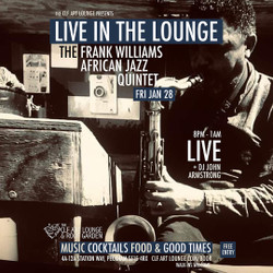 Frank Williams African Jazz Quintet Live In The Lounge and Dj John Armstrong, Free Entry