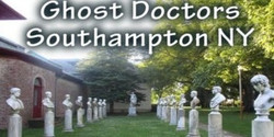 Ghost Doctors Ghost Hunt Southampton Ny- Sat-7/20/19