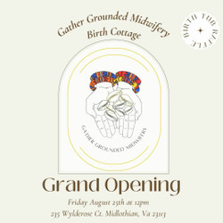 Grand Opening of Gather Grounded Midwifery's Birth Cottage.