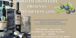 Grapes Grains & Conversations: Durham Distillery presents Conniption Gin
