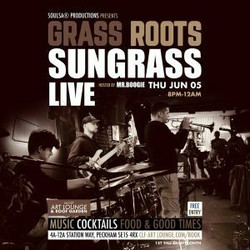 Grass Roots with Sungrass (Live) and Mr.Boogie/Soulsa (dj Set) - Free Entry