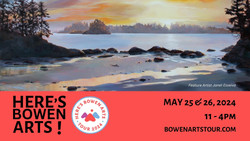 Here's Bowen Arts! Tour 2024 May 25 & 26 11-4 Free.130 artists,21 venues Bowen Is. bowenartstour.com